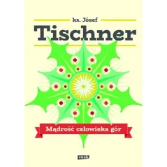 MĄDROŚĆ CZŁOWIEKA GÓR Józef Tischner