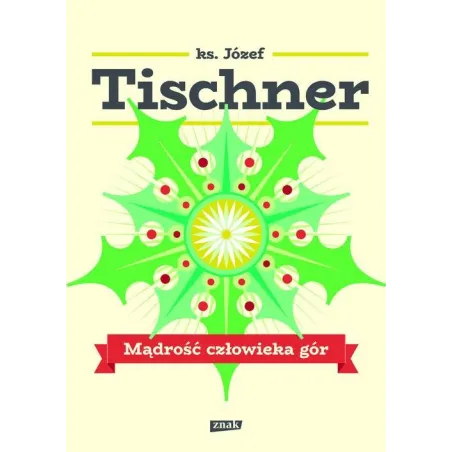 MĄDROŚĆ CZŁOWIEKA GÓR Józef Tischner