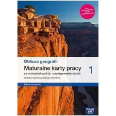 OBLICZA GEOGRAFII 1 MATURALNE KARTY PRACY ZAKRES ROZSZERZONY DO LICEÓW I TECHNIKÓW - Nowa Era