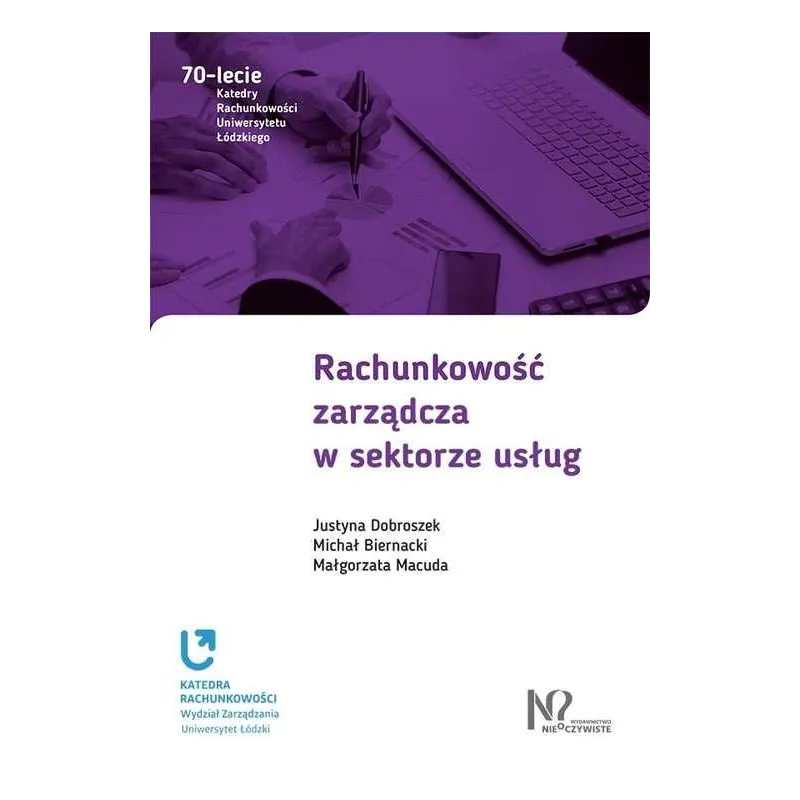 RACHUNKOWOŚĆ ZARZĄDCZA W SEKTORZE USŁUG Justyna Dobroszek, Michał Biernacki - Wydawnictwo Nieoczywiste