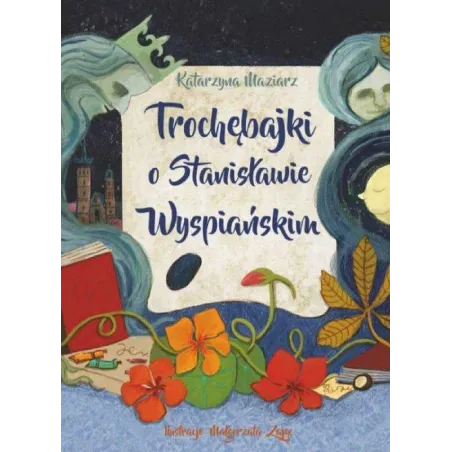 Trochębajki O Stanisławie Wyspiańskim Katarzyna Maziarz
