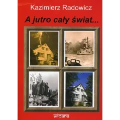 A JUTRO CAŁY ŚWIAT... Kazimierz Radowicz - Wimana