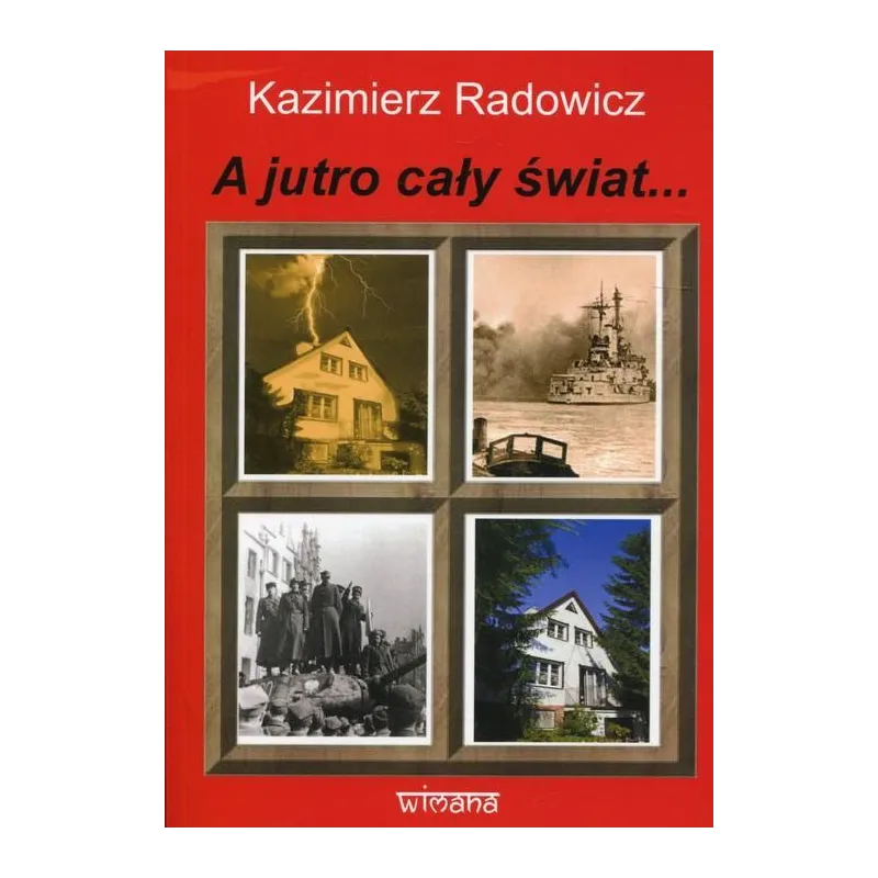 A JUTRO CAŁY ŚWIAT... Kazimierz Radowicz - Wimana