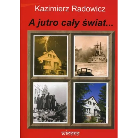 A JUTRO CAŁY ŚWIAT... Kazimierz Radowicz - Wimana