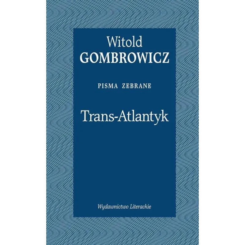 Transatlantyk. Pisma zebrane Witold Gombrowicz