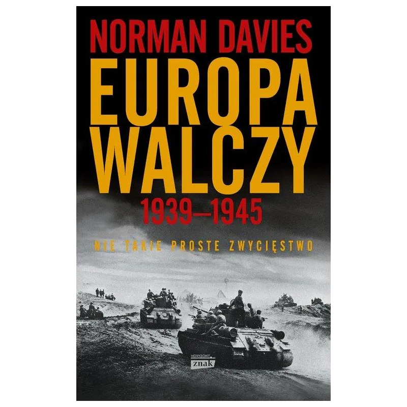 EUROPA WALCZY 1939-1945. NIE TAKIE PROSTE ZWYCIĘSTWO
