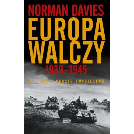 EUROPA WALCZY 1939-1945. NIE TAKIE PROSTE ZWYCIĘSTWO