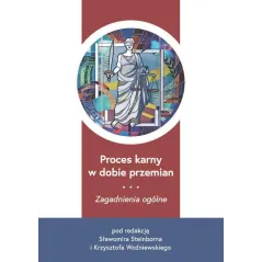 PROCES KARNY W DOBIE PRZEMIAN ZAGADNIENIA OGÓLNE Sławomir Steinborn, Krzysztof Woźniewski - Wydawnictwo Uniwersytetu Gdań...