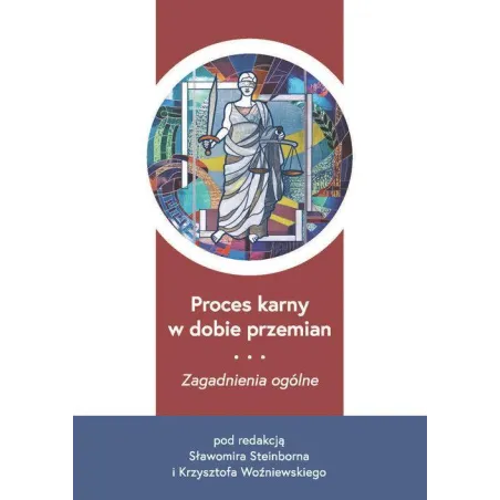 PROCES KARNY W DOBIE PRZEMIAN ZAGADNIENIA OGÓLNE Sławomir Steinborn, Krzysztof Woźniewski - Wydawnictwo Uniwersytetu Gdań...