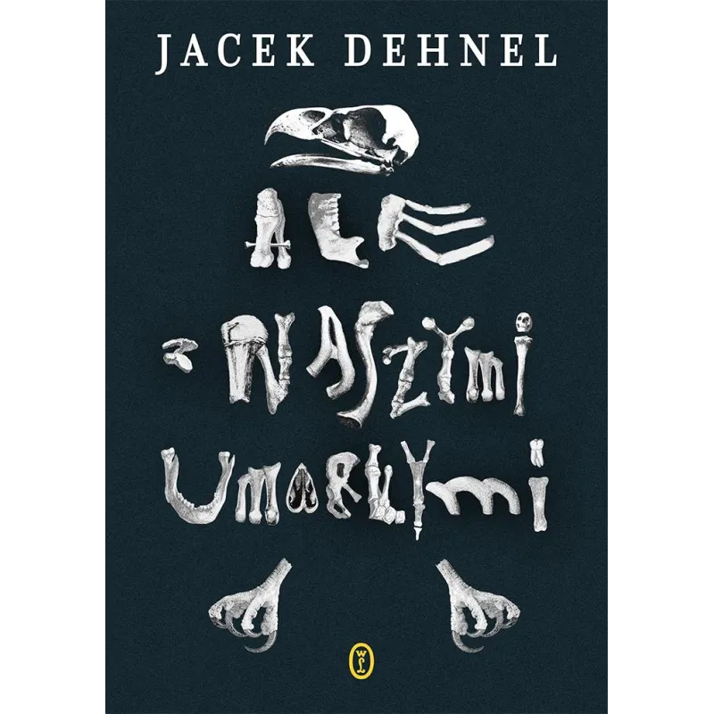 ALE Z NASZYMI UMARŁYMI Jacek Dehnel - Wydawnictwo Literackie