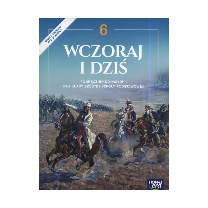 WCZORAJ I DZIŚ 6 PODRĘCZNIK HISTORIA SZKOŁA PODSTAWOWA - Nowa Era