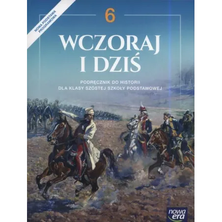 WCZORAJ I DZIŚ 6 PODRĘCZNIK HISTORIA SZKOŁA PODSTAWOWA - Nowa Era