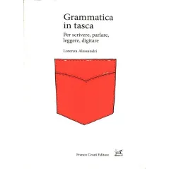 GRAMMATICA IN TASCA PER SCRIVERE, PARLQRE, LEGGERE, DIGITARE Lorenza Alessandri - 