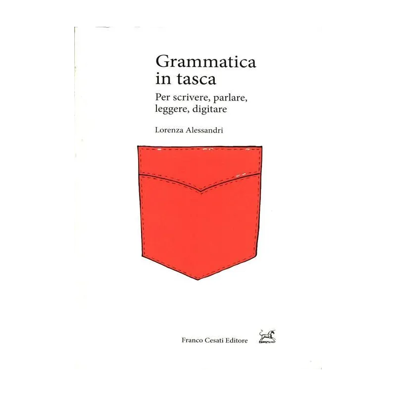 GRAMMATICA IN TASCA PER SCRIVERE, PARLQRE, LEGGERE, DIGITARE Lorenza Alessandri - 