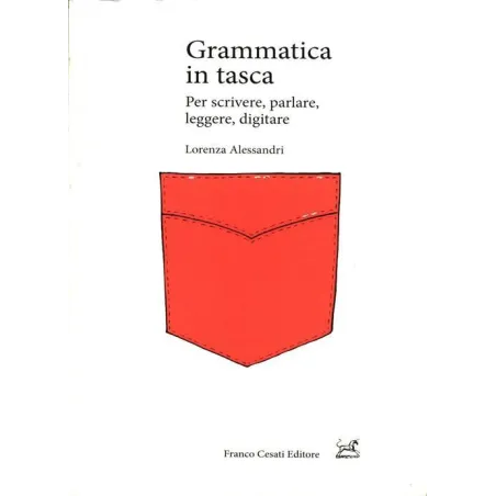 Grammatica In Tasca Per Scrivere, Parlqre, Leggere, Digitare Lorenza Alessandri