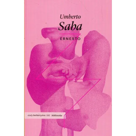 ERNESTO Umberto Saba - Czuły Barbarzyńca
