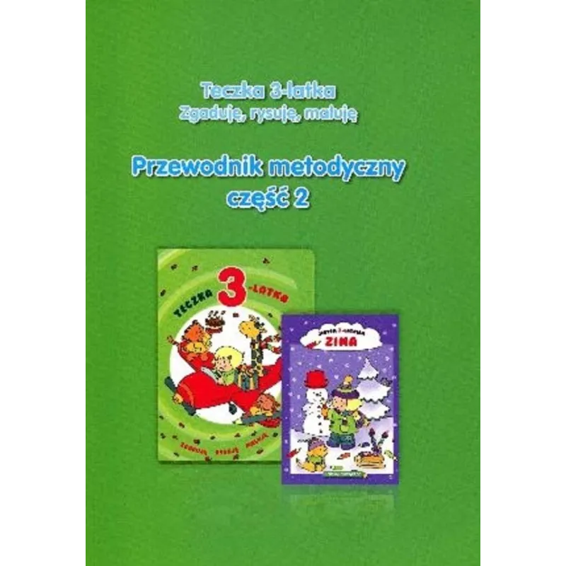 TECZKA 3-LATKA. ZGADUJE, RYSUJĘ, MALUJĘ. PRZEWODNIK METODYCZNY 2 - Olesiejuk