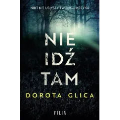 NIE IDŹ TAM Dorota Glica - Filia