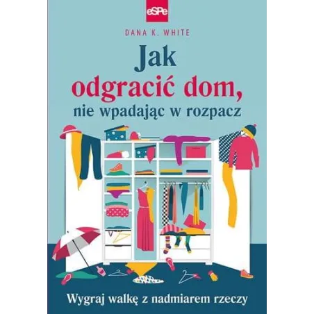 Jak Odgracić Dom, Nie Wpadając W Rozpacz