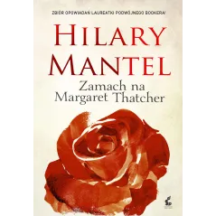 ZAMACH NA MARGARET THATCHER Hilary Mantel - Sonia Draga