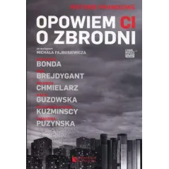 OPOWIEM CI O ZBRODNI Małgorzata Kuźmińska, Marta Guzowska, Wojciech Chmielarz - Kompania Mediowa