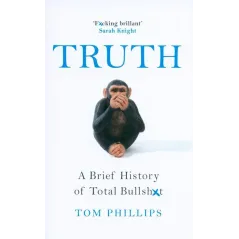 TRUTH. A BRIEF HISTORY OF TOTAL BULLSHIT - Wildfire