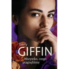 WSZYSTKO CZEGO PRAGNĘLIŚMY Emily Giffin - Otwarte