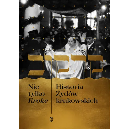 Nie Tylko Kroke. Historia Żydów Krakowskich