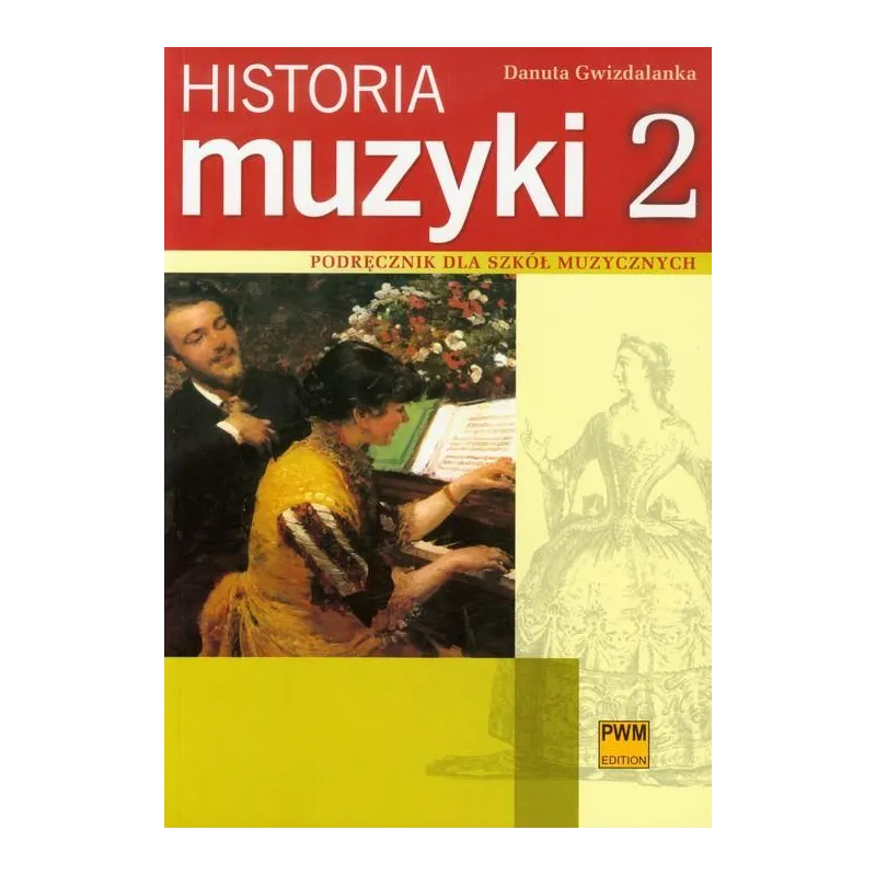 HISTORIA MUZYKI 2 Danuta Gwizdalanka - PWM