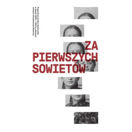 ZA PIERWSZYCH SOWIETÓW. POGRANICZE POLSKO-BIAŁORUSKIE W LATACH 1939-1941 W RELACJACH USTNYCH MIESZKAŃCÓW - Centrum Polsko...