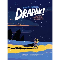 Niezła draka Drapak! Inwazja łowcy z ciał niebieskich Bartosz Sztybor