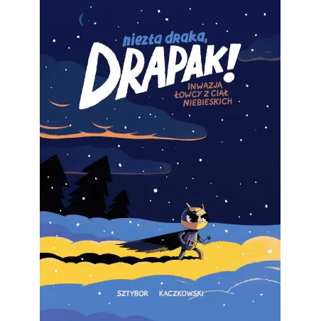 Niezła draka Drapak! Inwazja łowcy z ciał niebieskich Bartosz Sztybor