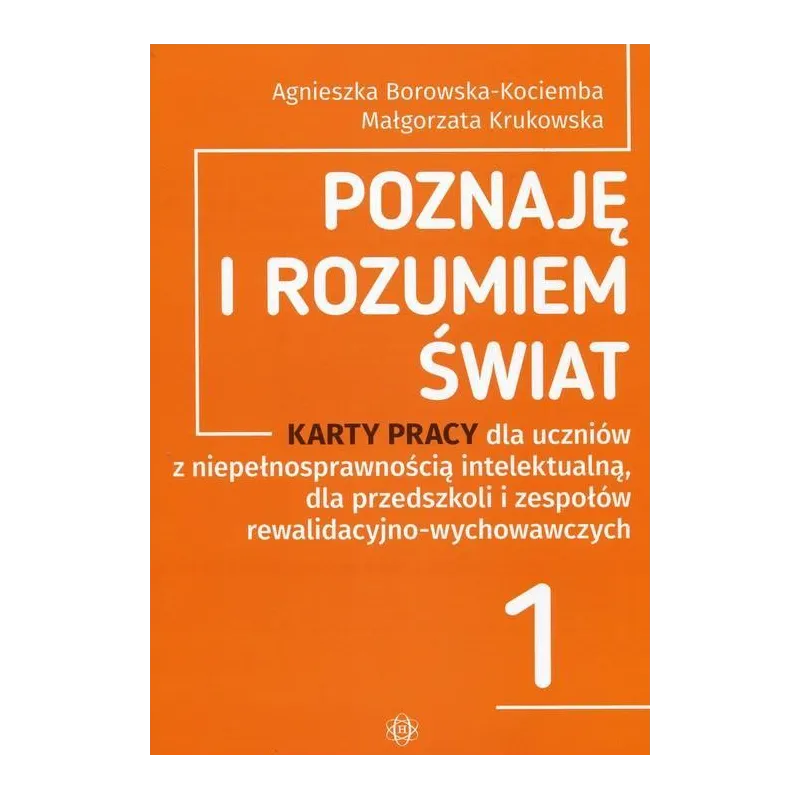 POZNAJĘ I ROZUMIEM ŚWIAT 1 KARTY PRACY Borowskakociemba Agnieszka Borowska-kociemba, Agnieszka