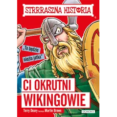 CI OKRUTNI WIKINGOWIE STRRRASZNA HISTORIA Terry Deary - Harperkids