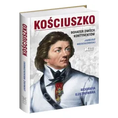 KOŚCIUSZKO. BOHATER DWÓCH KONTYNENTÓW - Biały Kruk