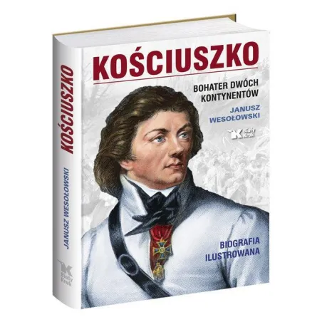 KOŚCIUSZKO. BOHATER DWÓCH KONTYNENTÓW - Biały Kruk