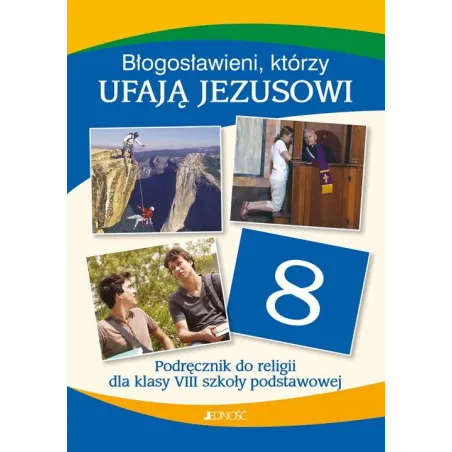 Błogosławieni, Którzy Ufają Jezusowi. Podręcznik Do Religii Dla Klasy 8 Szkoły Podstawowej