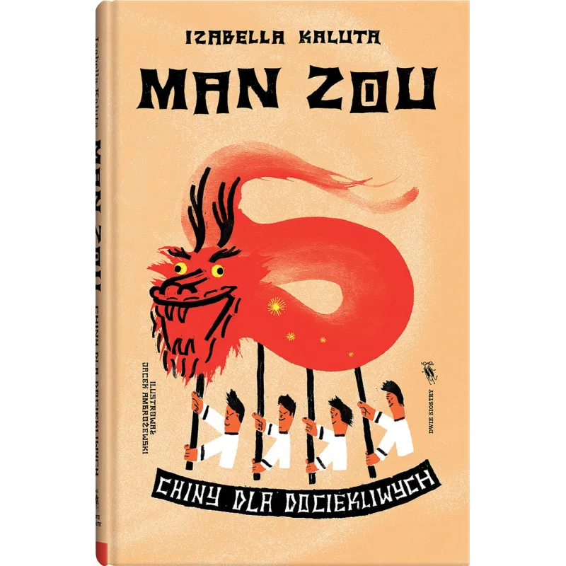 MAN ZOU. CHINY DLA DOCIEKLIWYCH ŚWIAT DLA DOCIEKLIWYCH 8+ Izabella Kaluta - Dwie Siostry