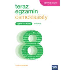 JĘZYK ANGIELSKI ARKUSZE. TERAZ EGZAMIN ÓSMOKLASISTY