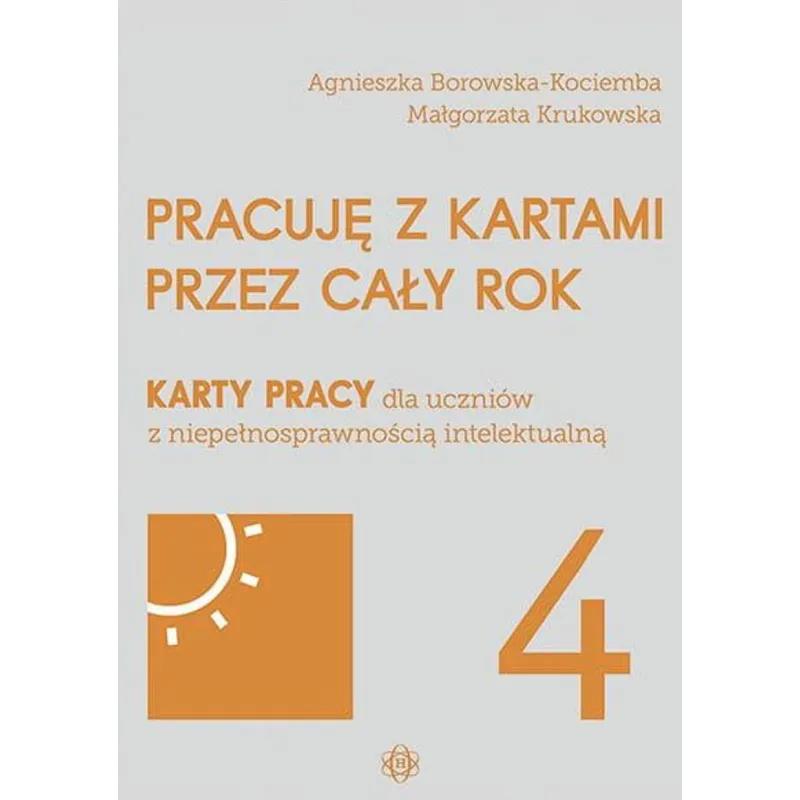 PRACUJĘ Z KARTAMI PRZEZ CAŁY ROK. KARTY PRACY DLA UCZNIÓW Z NIEPEŁNOSPRAWNOŚCIĄ INTELEKTUALNĄ 4 - Harmonia