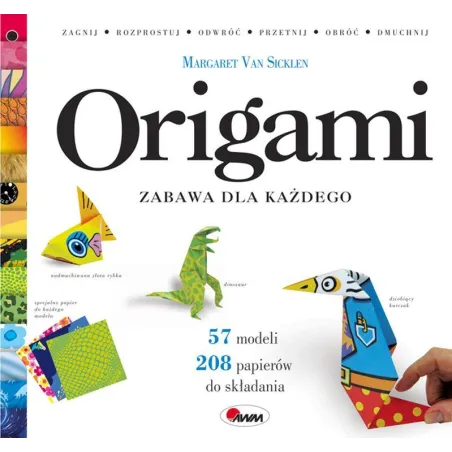 ORIGAMI ZABAWA DLA KAŻDEGO Margaret Van Sicklen - AWM