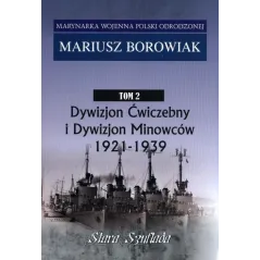 DYWIZJON ĆWICZEBNY I DYWIZJON MINOWCÓW 1921-1939 MARYNARKA WOJENNA 2 Mariusz Borowiak - Stara Szuflada