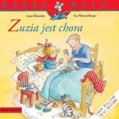 ZUZIA JEST CHORA MĄDRA MYSZ Liane Schneider, Eve Wenzel Burger - Media Rodzina