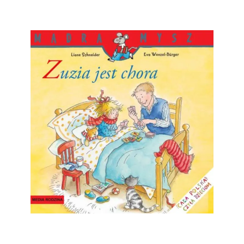ZUZIA JEST CHORA MĄDRA MYSZ Liane Schneider, Eve Wenzel Burger - Media Rodzina