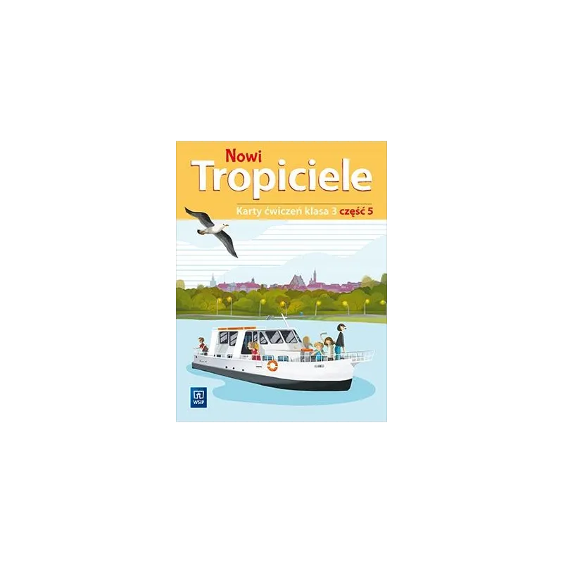 NOWI TROPICIELE KARTY ĆWICZEŃ KLASA 3 CZĘŚĆ 5 EDUKACJA WCZESNOSZKOLNA