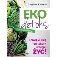 EKO-DETOKS OD STÓP DO GŁÓW Zbigniew T. Nowak