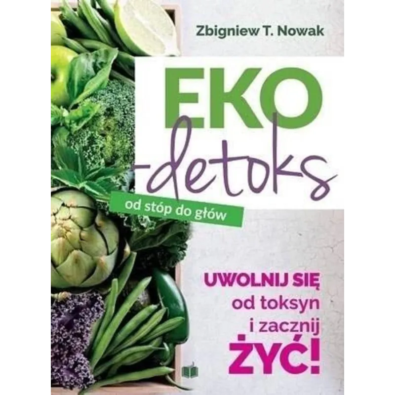 EKO-DETOKS OD STÓP DO GŁÓW Zbigniew T. Nowak