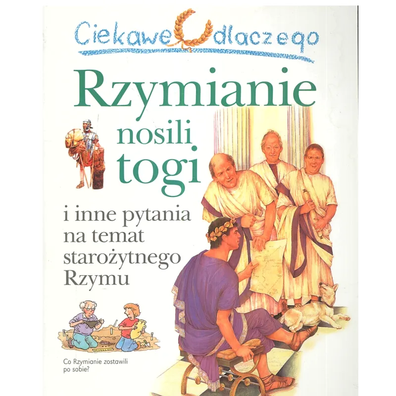 CIEKAWE DLACZEGO RZYMIANIE NOSILI TOGI Fiona Macdonald - Olesiejuk