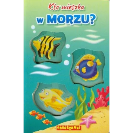 Kto mieszka w morzu Poruszanki
