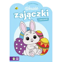 WESOŁE ZAJĄCZKI. WIOSENNE MALOWANKI Z NAKLEJKAMI